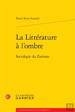 Bertrand.pt - La Littérature À L'Ombre ; Sociologie Du Zutisme