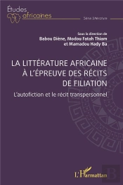La Litterature Africaine A L Epreuve Des Recits De Filiation - L Autofiction Et Le Recit Transperson