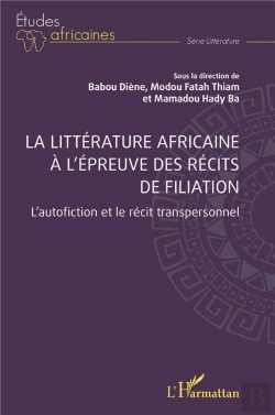 Bertrand.pt - La Litterature Africaine A L Epreuve Des Recits De Filiation - L Autofiction Et Le Recit Transperson