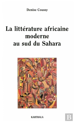 Bertrand.pt - La Littérature Africaine Moderne Au Sud Du Sahara