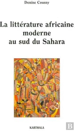 Bertrand.pt - La Littérature Africaine Moderne Au Sud Du Sahara