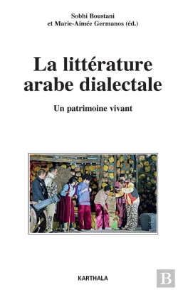 Bertrand.pt - La Littérature Arabe Dialectale ; Un Patrimoine Vivant