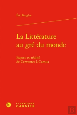 Bertrand.pt - La Littérature Au Gré Du Monde : Espace Et Réalité De Cervantes À Camus