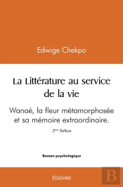 La Littérature Au Service De La Vie - Wanaé : Wanaé La Fleur Métamorphosée Et Sa Mémoire Extraordinaire 2ème Édition