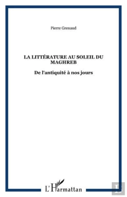 Bertrand.pt - La Litterature Au Soleil Du Maghreb - De L'Antiquite A Nos Jours