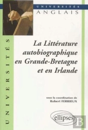 La Littérature Autobiographique En Grande-Bretagne Et En Irlande