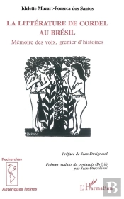 La Litterature De Cordel Au Bresil ; Memoire Des Voix, Grenier D'Histoires