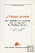 La Littérature Des Autres : Place Des Littératures Étrangères Dans L'Enseignement Des Littératures Nationales (Journées D'Étude, 1-3 Juin 1994)