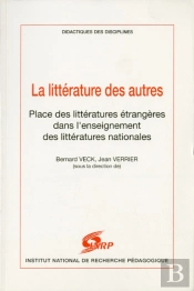 La Littérature Des Autres : Place Des Littératures Étrangères Dans L'Enseignement Des Littératures Nationales (Journées D'Étude, 1-3 Juin 1994)