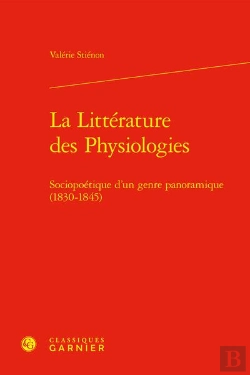 Bertrand.pt - La Litterature Des Physiologies - Sociopoetique D'Un Genre Panoramique (1830-184 - Sociopoetique D'U
