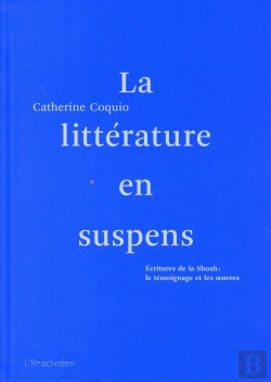 Bertrand.pt - La Littérature En Suspens  ; Écritures De La Shoah : Le Témoignage Et Les Oeuvres