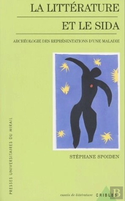 Bertrand.pt - La Littérature Et Le Sida ; Archéologie Des Représentations D'Une Maladie