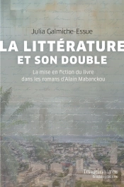 La Littérature Et Son Double : La Mise En Fiction Du Livre Dans Les Romans D'Alain Mabanckou