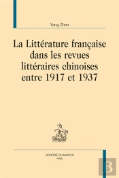 La Littérature Française Dans Les Revues  Littéraires Chinoises Entre 1917 Et 1937