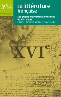Bertrand.pt - La Littérature Française ; Les Grands Mouvements Littéraires Du Xvi Siècle