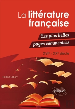 Bertrand.pt - La Littérature Française ; Les Plus Belles Pages Commentées ; Xvie-Xxe Siècle