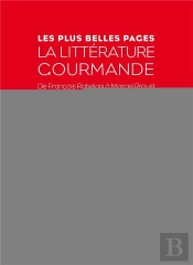 La Litterature Gourmande. De Rabelais A Marcel Proust