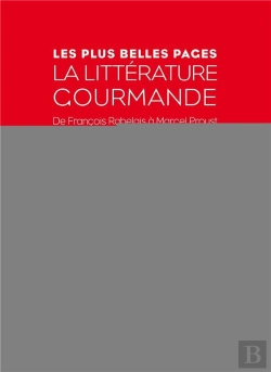 Bertrand.pt - La Litterature Gourmande. De Rabelais A Marcel Proust