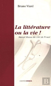 La Littérature Ou La Vie ! ; Marcel Mauss Du Côté De Proust