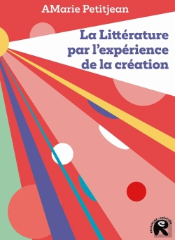 Bertrand.pt - La Littérature Par L'Expérience De La Création : Théories Et Enjeux