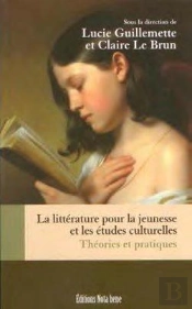 La Littérature Pour La Jeunesse Et Les Études Culturelles ; Théories Et Pratiques