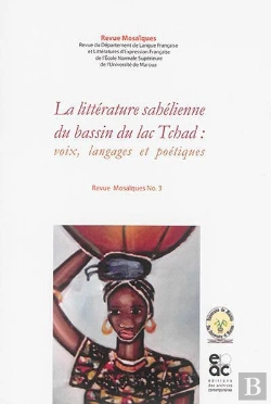Bertrand.pt - La Litterature Sahélienne Du Bassin Du Lac Tchad ; Voix, Langages Et Poétiques
