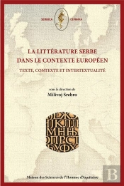 La Littérature Serbe Dans Le Contexte Européen : Texte, Contexte Et Intertextualité