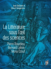 La Littérature Sous L'Oeil Des Sciences : Pierre Bourdieu, Bernard Lahire, Mona Ozouf