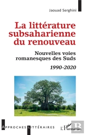 La Littérature Subsaharienne Du Renouveau : Nouvelles Voies Romanesques Des Suds