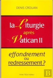 La Liturgie Après Vatican Ii : Effondrement Ou Redressement ?