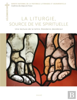 Bertrand.pt - La Liturgie, Source De Vie Spirituelle : Une Lecture De La Lettre Desiderio Desideravi