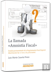 La Llamada Amnistía Fiscal - Estudio Pormenorizado De La Regularización Fiscal Especial ( Real Decre