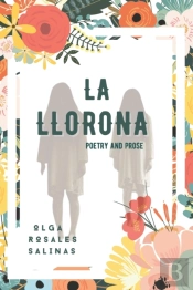La Llorona, Poetry &Amp; Prose
