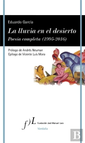La Lluvia En El Desierto. Poesía Completa (1995-2016)
