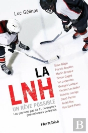 La Lnh, Un Reve Possible : Les Premiers Pas De Onze Hockeyeurs...