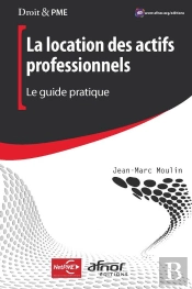 La Location Des Actifs Professionnels - Le Guide Pratique