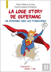 La Loge Story De Supermac ; Un Supermec Chez Les Francs-Macs