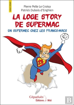 Bertrand.pt - La Loge Story De Supermac ; Un Supermec Chez Les Francs-Macs