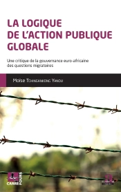 La Logique De L'Action Publique Globale ; Une Critique De La Gouvernance Euro-Africaine Des Question