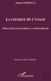 La Logique De L'Usage ; Essai Sur Les Machines À Communiquer