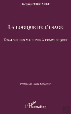 Bertrand.pt - La Logique De L'Usage ; Essai Sur Les Machines À Communiquer
