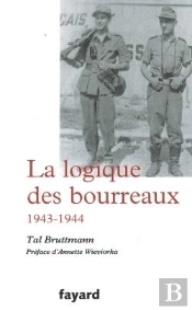 La Logique Des Bourreaux : 1943-1944