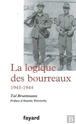 Bertrand.pt - La Logique Des Bourreaux : 1943-1944