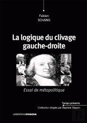La Logique Du Clivage Gauche-Droite : Essai De Métapolitique
