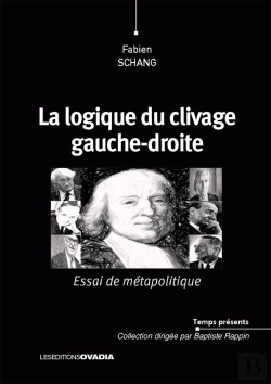 Bertrand.pt - La Logique Du Clivage Gauche-Droite : Essai De Métapolitique