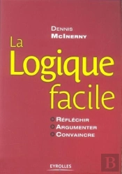 La Logique Facile ; Réfléchir, Argumenter, Convaincre