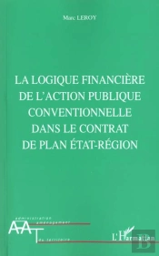 La Logique Financiere De L'Action Publique Conventionnelle Dans Le Contrat De Plan Etat-Region