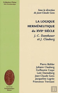 Bertrand.pt - La Logique Herméneutique Du Xvii Siècle