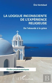 La Logique Inconsciente De L'Expérience Religieuse : De L'Absurde À La Grâce