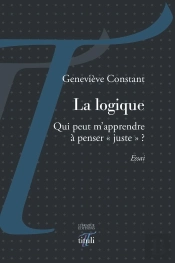 La Logique ; Qui Peut M'Apprendre A Penser Juste ?